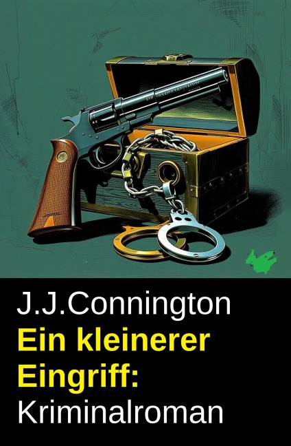Ein kleinerer Eingriff: Kriminalroman - J. J. Connington