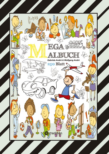MIX MEGA MALBUCH - LUSTIGE AUSMALMOTIVE - FIGUREN - TIERE - FAHRZEUGE - KUCHEN - FRÜCHTE - HÄUSER - PFLANZEN - Wolfgang André, Gabriele André