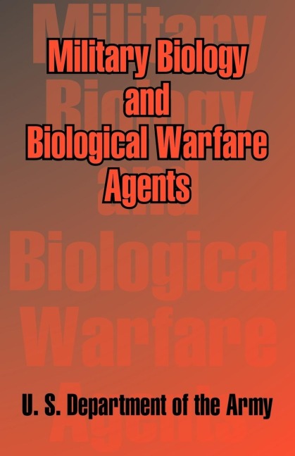 Military Biology and Biological Warfare Agents - U S. Department of the Army