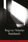 Katzbach - Regina Nössler Katzbach - Regina Nössler