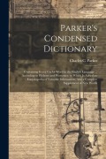 Cover-Bild zum Titel 'Parker's Condensed Dictionary' von 'Charles C Parker'