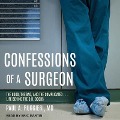 Confessions of a Surgeon: The Good, the Bad, and the Complicated...Life Behind the O.R. Doors - Paul A. Ruggieri