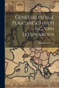 Cover-Bild zum Titel 'Geneeskundige Plaatsbeschrijving Van Leeuwarden' von 'Philip Kooperberg'