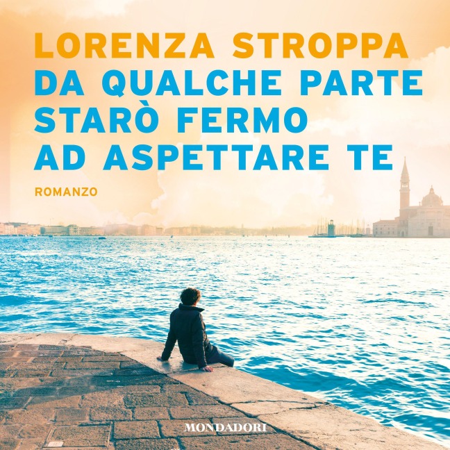 Da qualche parte starò fermo ad aspettare te - Stroppa Lorenza