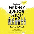 The Kids of Widney Junior High Take Over the World! Lib/E - Mathew Klickstein