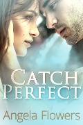 Cover-Bild zum Titel 'Catch Perfect' von 'Angela Flowers'