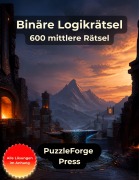 Cover-Bild zum Titel 'Binäre Logikrätsel - 600 mittlere Rätsel' von 'PuzzleForge(TM) Press'