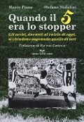 Cover-Bild zum Titel 'Quando il 5 era lo stopper. Gli occhi, davanti al calcio di oggi, si chiudono sognando quello di ieri' von 'Marco Piano, Stefano Nadalini'
