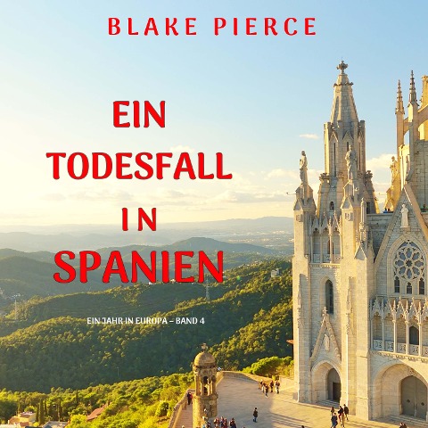 Ein Todesfall in Spanien (Ein Jahr in Europa ¿ Band 4) - Blake Pierce