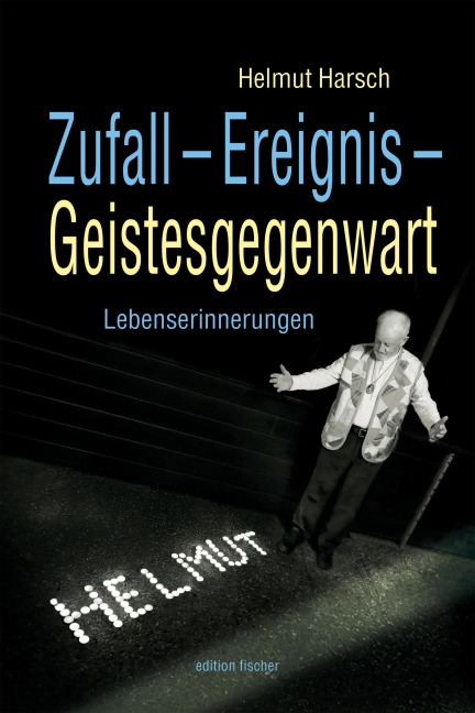 Zufall - Ereignis - Geistesgegenwart - Helmut Harsch