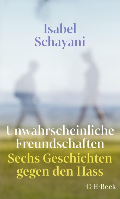 Unwahrscheinliche Freundschaften - Isabel Schayani