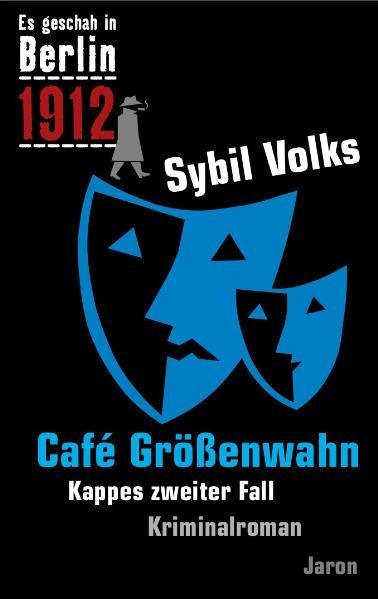 Es geschah in Berlin 1912 Cafe Größenwahn - Sybil Volks