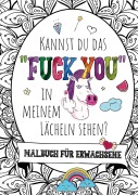 Cover-Bild zum Titel 'Kannst du das "Fuck you" in meinem Lächeln sehen? - Das große Malbuch für Erwachsene' von 'Inspirations Lounge'