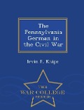 Cover-Bild zum Titel 'The Pennsylvania German in the Civil War - War College Series' von 'Irvin P Knipe'