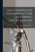 Das Europäische Völkerrecht der Gegenwart, zweite Ausgabe - August Wilhelm Heffter