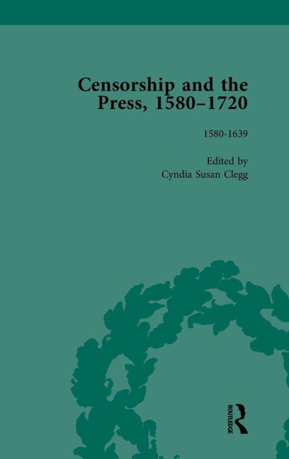 Censorship and the Press, 1580-1720, Volume 1 - Geoff Kemp, Cyndia Susan, Jason Mcelligott