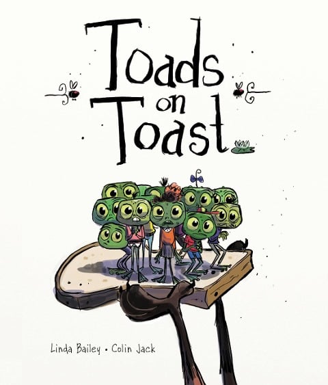 Toads on Toast - Linda Bailey