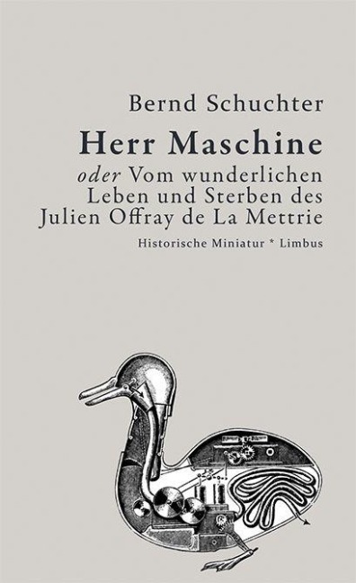 Herr Maschine oder Vom wunderlichen Leben und Sterben des Julien Offray de La Mettrie - Bernd Schuchter