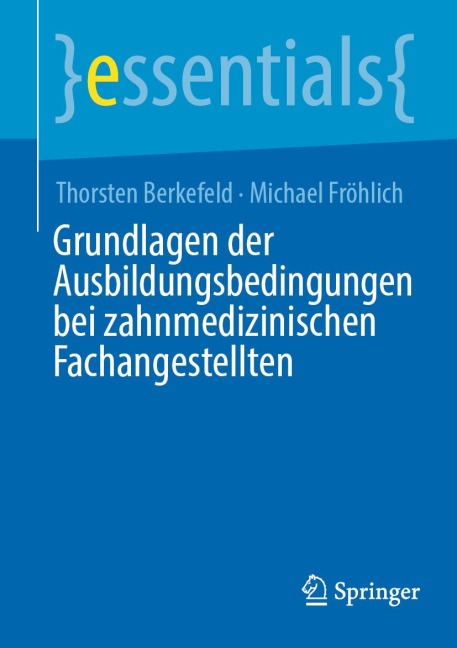 Grundlagen der Ausbildungsbedingungen bei zahnmedizinischen Fachangestellten - Thorsten Berkefeld, Michael Fröhlich