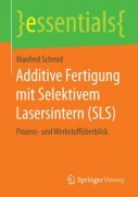 Cover-Bild zum Titel 'Additive Fertigung mit Selektivem Lasersintern (SLS)' von 'Manfred Schmid'