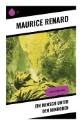 Cover-Bild zum Titel 'Ein Mensch unter den Mikroben' von 'Maurice Renard'
