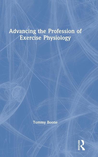 Advancing the Profession of Exercise Physiology - Tommy Boone