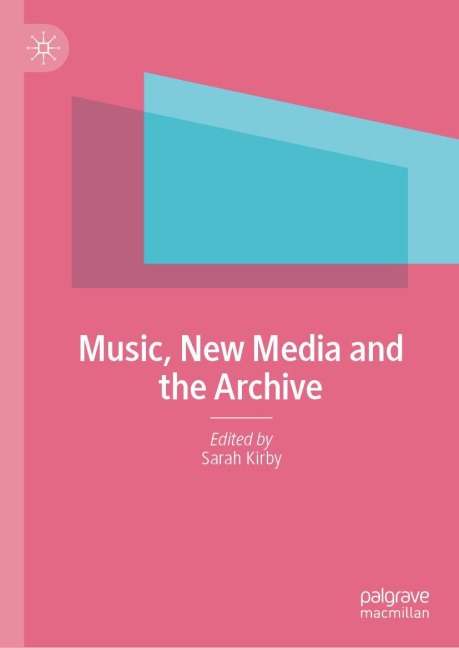 Music, New Media and the Archive - 