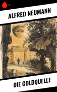 Cover-Bild zum Titel 'Die Goldquelle' von 'Alfred Neumann'