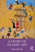 Cover-Bild zum Titel 'A Story of Islamic Art' von 'Marcus Milwright'