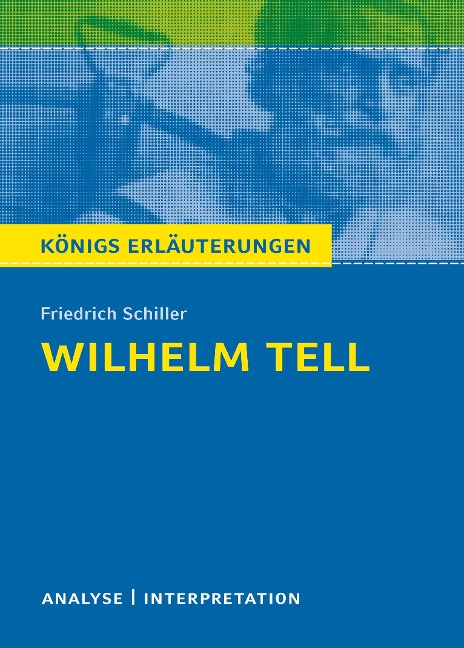 Willhelm Tell. Königs Erläuterungen. - Friedrich Schiller, Volker Krischel