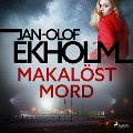 Cover-Bild zum Titel 'Makalöst mord' von 'Jan-Olof Ekholm'