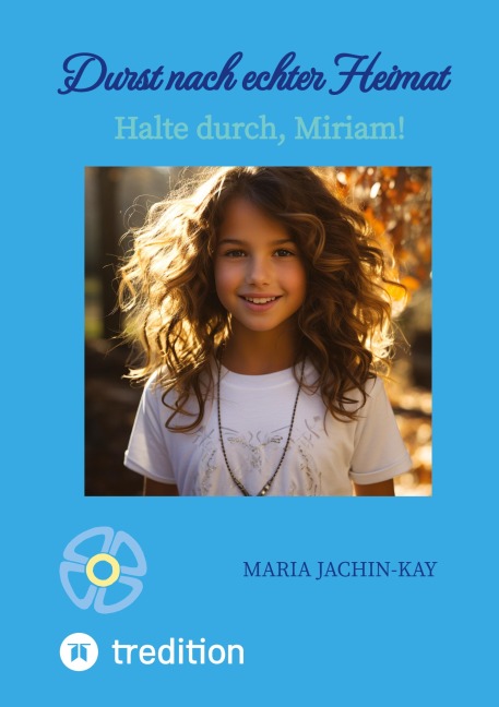 Durst nach echter Heimat, illustrierte, überarbeitete Neuauflage - Maria Jachin-Kay