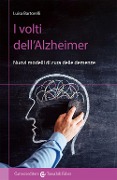 I volti dell'Alzheimer. Nuovi modelli di cura delle demenze - Luisa Bartorelli