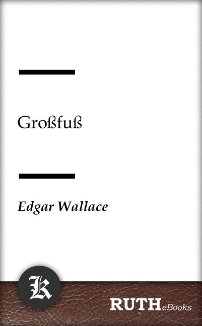 Großfuß - Edgar Wallace