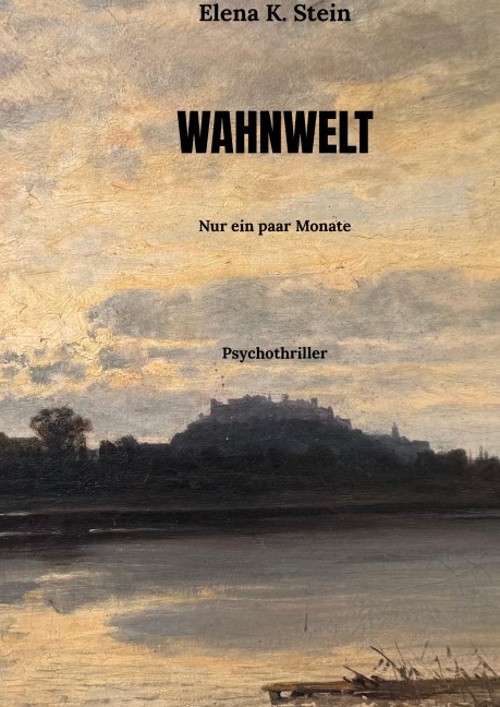 WAHNWELT - Elena K. Stein