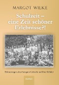 Cover-Bild zum Titel 'Schulzeit - eine Zeit schöner Erlebnisse?!' von 'Margot Wilke'