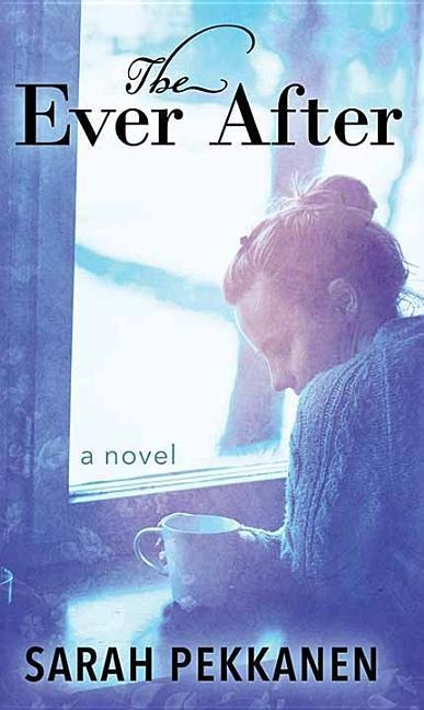 The Ever After - Sarah Pekkanen
