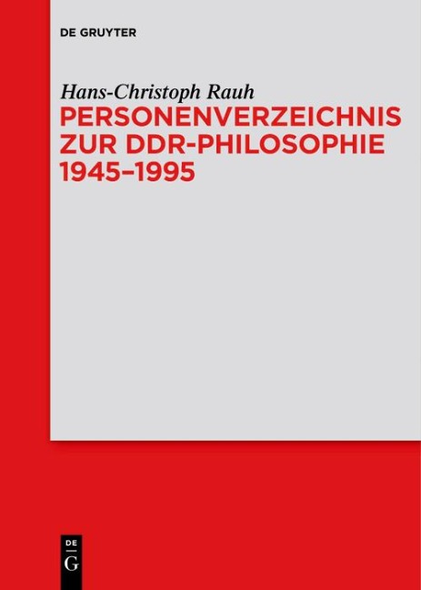 Personenverzeichnis zur DDR-Philosophie 1945-1995 - Hans-Christoph Rauh