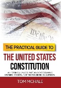 Cover-Bild zum Titel 'The Practical Guide to the United States Constitution: A Historically Accurate and Entertaining Owners' Manual For the Founding Documents' von 'Tom McHale'