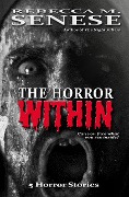 The Horror Within: 5 Horror Stories - Rebecca M. Senese