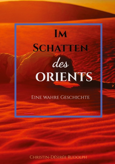 IM SCHATTEN DES ORIENTS - Christin-Désirée Rudolph