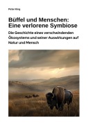 Cover-Bild zum Titel 'Büffel und Menschen: Eine verlorene Symbiose' von 'Peter King'