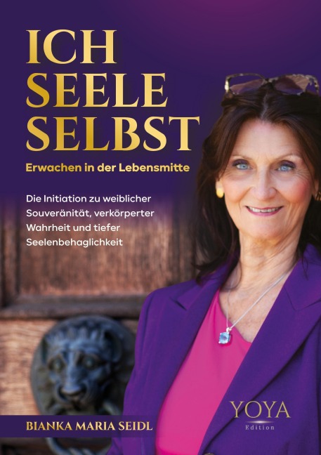Ich Seele Selbst Erwachen in der Lebensmitte - Bianka Maria Seidl