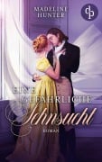 Cover-Bild zum Titel 'Eine gefährliche Sehnsucht' von 'Madeline Hunter'