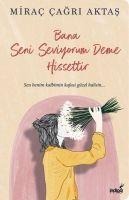 Bana Seni Seviyorum Deme Hissettir - Mirac Cagri Aktas
