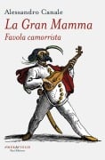 Cover-Bild zum Titel 'La gran mamma. Favola camorrista' von 'Alessandro Canale'