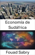 Economía de Sudáfrica - Fouad Sabry