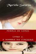 Cover-Bild zum Titel 'Pérola de Lótus - livro 2: a sombra da cerejeira' von 'Mariela Saravia'