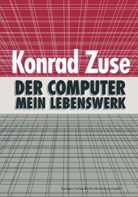 Der Computer - Mein Lebenswerk - Konrad Zuse