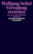 Verwaltung verstehen - Wolfgang Seibel